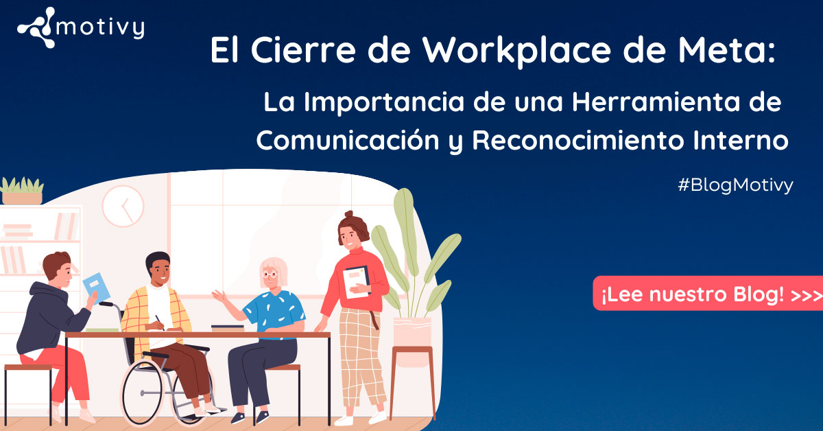 El Cierre de Workplace de Meta: La Importancia de una Herramienta de Comunicación y Reconocimiento Interno