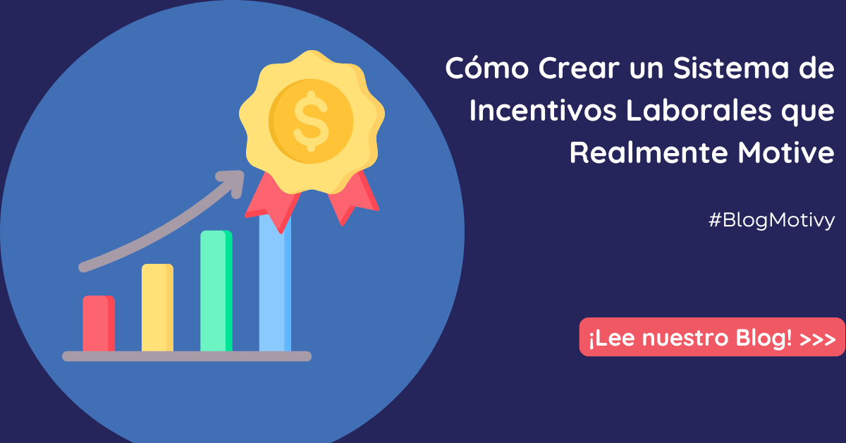 Cómo Crear un Sistema de Incentivos Laborales que Realmente Motive