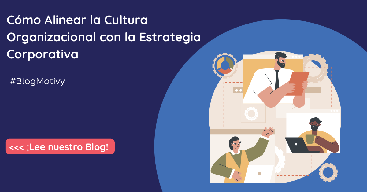 Cómo Alinear la Cultura Organizacional con la Estrategia Corporativa